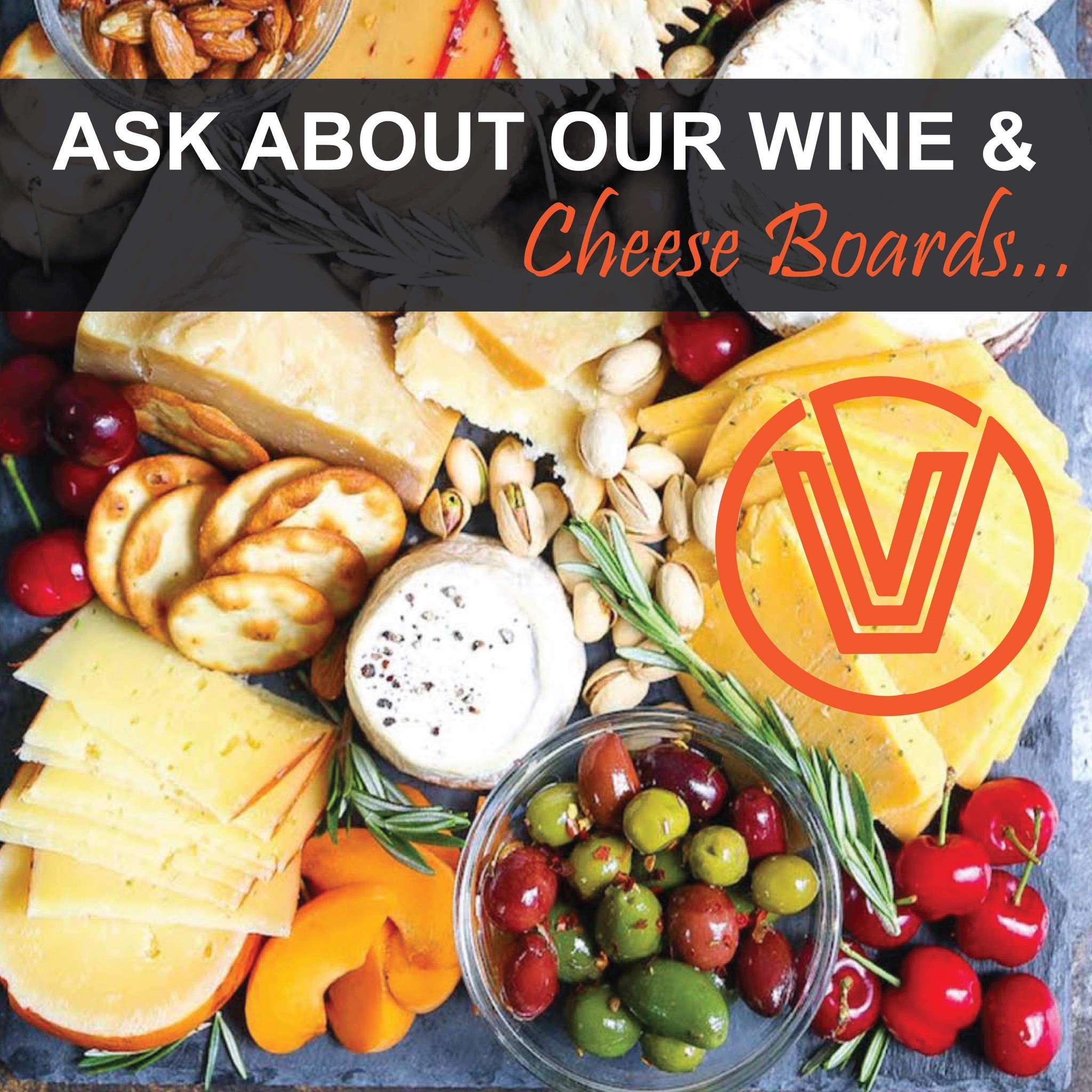 Ask about our Wine and Cheese Boards